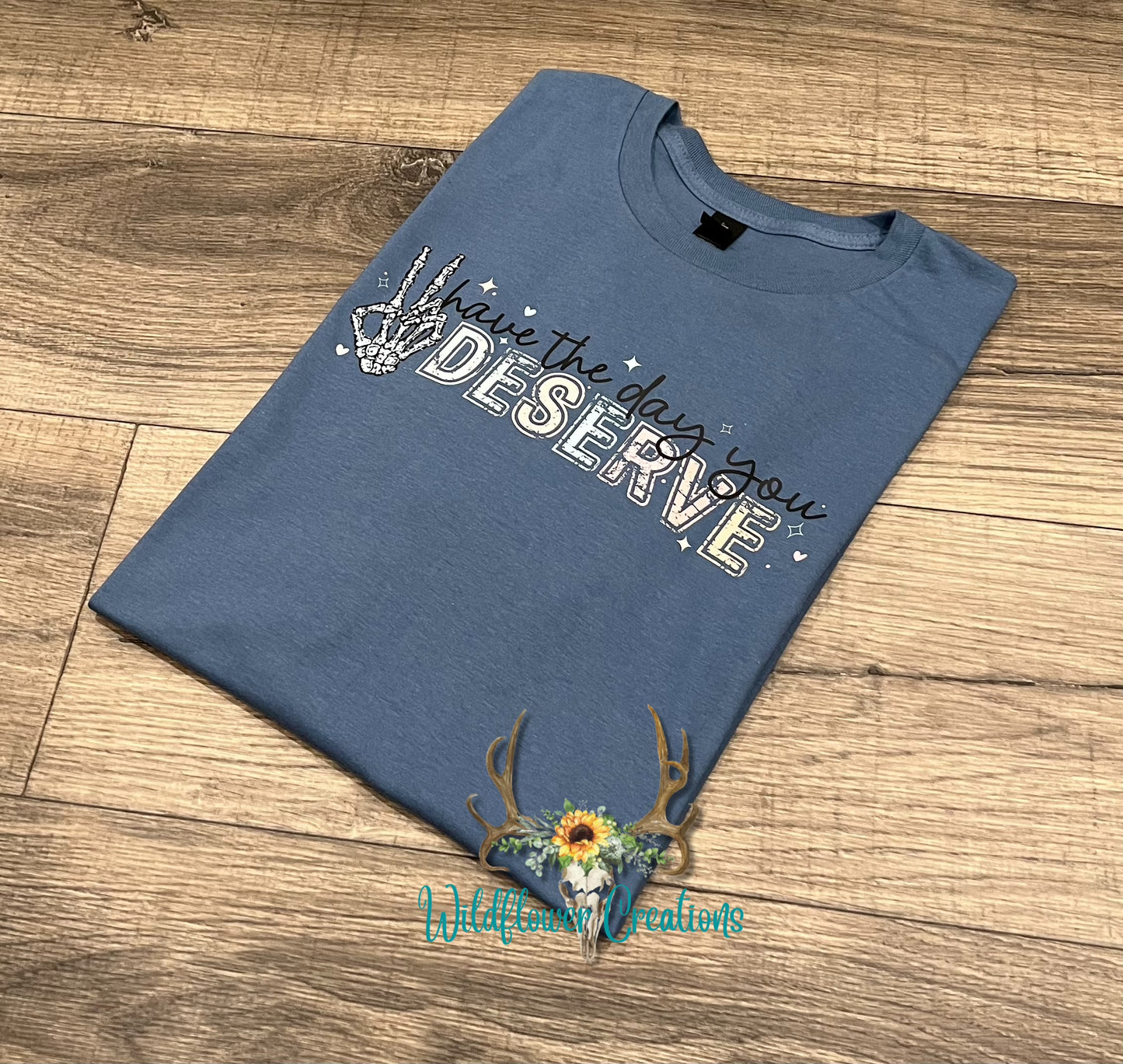 Have the day you deserve