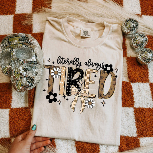 Literally always tired tee