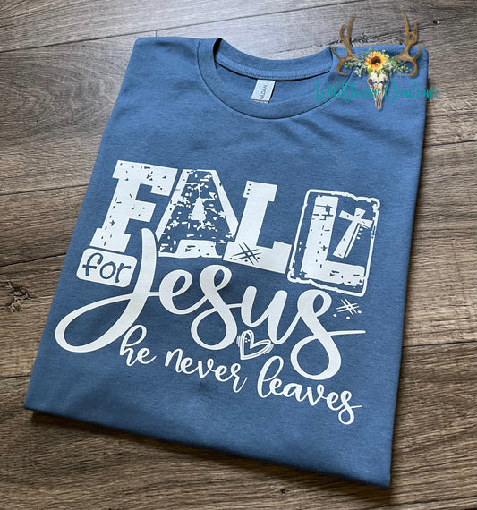 Fall for Jesus, he never leaves tee